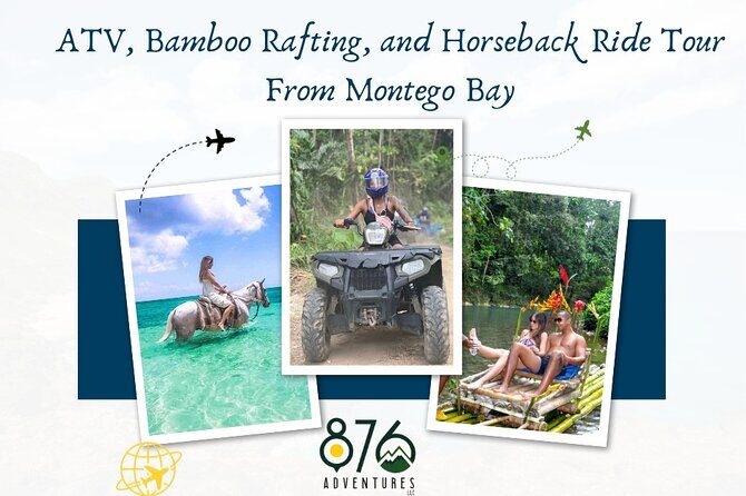 ATV, Bamboo Rafting, and Horseback Ride Tour From Montego Bay - Key points to know before you go